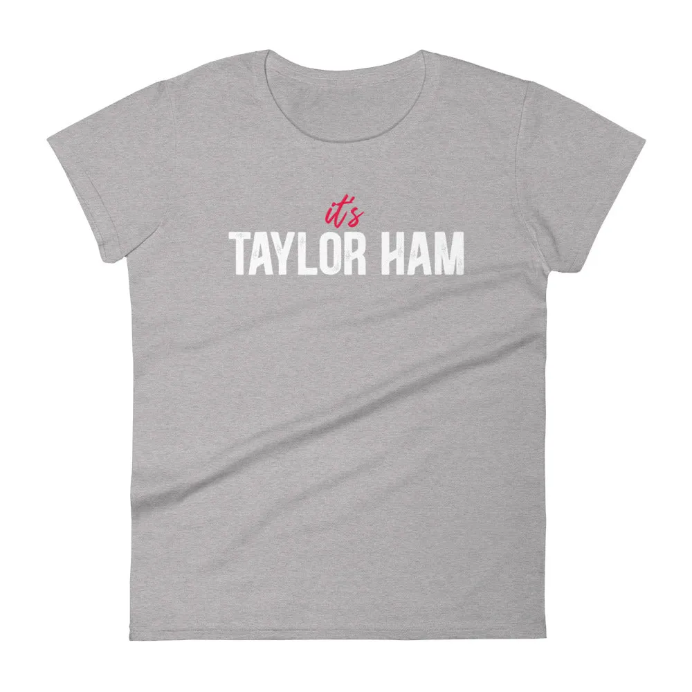 Mike Sorrentino It's Taylor Ham Womens Shirt